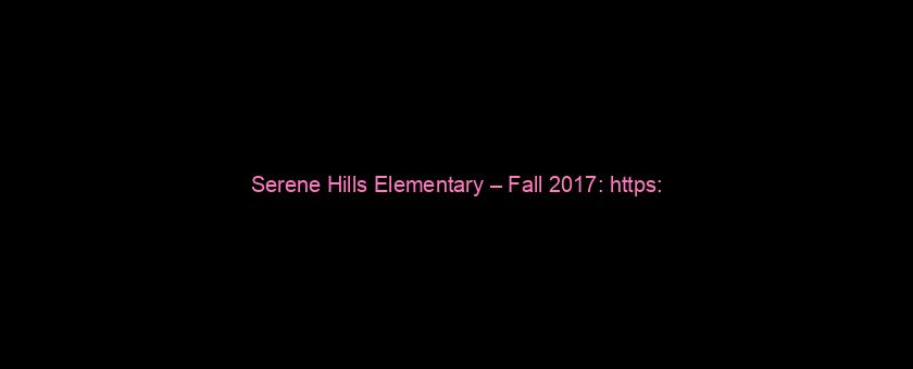 Serene Hills Elementary – Fall 2017: https://t.co/pXmferT7VK via @YouTube
